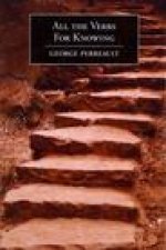 All the Verbs For Knowing: Poems