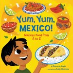 Yum, Yum, Mexico!: Mexican Food from A to Z