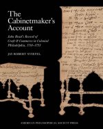 Cabinetmaker's Account: John Head's Record of Craft and Commerce in Colonial Philadelphia, 1718-1753