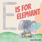 E Is For Elephant