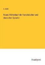 Neues Wörterbuch der französischen und deutschen Sprache