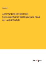 Archiv für Landeskunde in den Großherzogthümen Mecklenburg und Revüe der Landwirthschaft