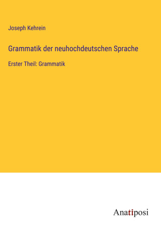 Grammatik der neuhochdeutschen Sprache