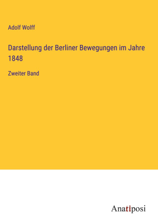 Darstellung der Berliner Bewegungen im Jahre 1848