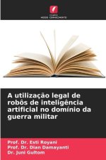 A utilizaç?o legal de robôs de intelig?ncia artificial no domínio da guerra militar