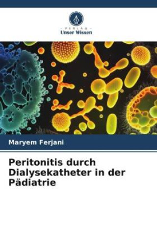 Peritonitis durch Dialysekatheter in der Pädiatrie