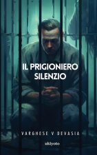 Il PRIGIONIERO SILENZIO