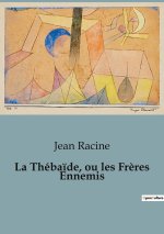 La Théba?de, ou les Fr?res Ennemis