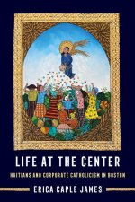 Life at the Center – Haitians and Corporate Catholicism in Boston