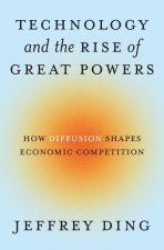 Technology and the Rise of Great Powers – How Diffusion Shapes Economic Competition