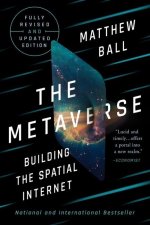 The Metaverse – Fully Revised and Updated Edition: Building the Spatial Internet