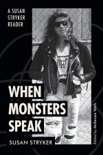 When Monsters Speak – A Susan Stryker Reader