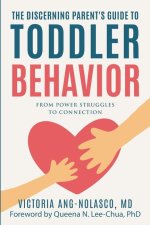 The Discerning Parent's Guide to Toddler Behavior