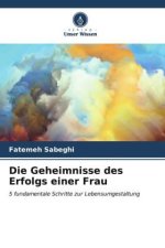 Die Geheimnisse des Erfolgs einer Frau