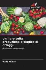 Un libro sulla produzione biologica di ortaggi