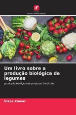 Um livro sobre a produç?o biológica de legumes