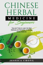 CHINESE HERBAL MEDICINE FOR BEGINNERS