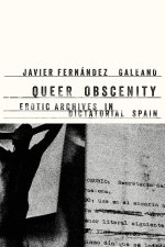 Queer Obscenity – Erotic Archives in Dictatorial Spain