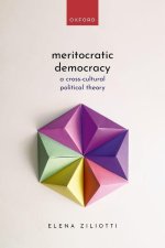Meritocratic Democracy A Cross-cultural Political Theory (Hardback)