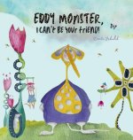 Eddy Monster, I can't be your friend!
