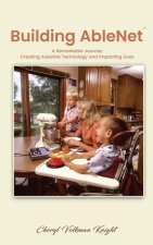 Building AbleNet: A Remarkable Journey, Creating Assistive Technology and Impacting Lives