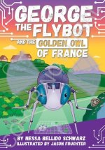 Chapter Book George the Flybot and the Golden Owl of France