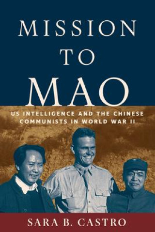 Mission to Mao: Us Intelligence in China During World War II