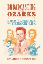 Broadcasting the Ozarks: Si Siman and Country Music at the Crossroads