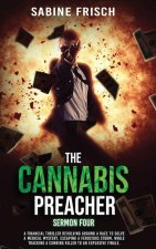 The Cannabis Preacher - Sermon Four: A financial thriller about a race to solve a medical mystery and escape a ferocious storm, while tracking a cunni