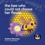 The Bee Who Could Not Choose Her Flower: Teaching kids the valuable lesson of making choices