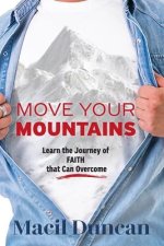 Move Your Mountains: Learn the Journey of FAITH that Can Overcome