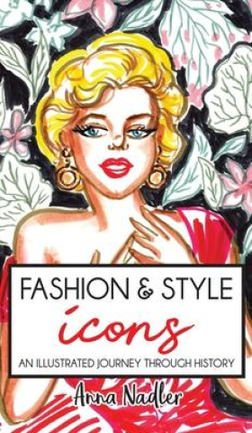 Fashion & Style Icons: An Illustrated Journey Through History