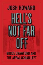 Hell's Not Far Off: Bruce Crawford and the Appalachian Left