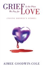 Grief Is the Price We Pay for Love: (Young Donnie's Story)