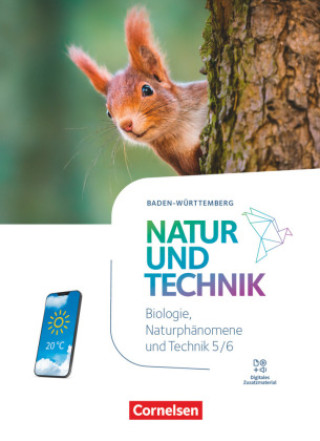 Natur und Technik - Naturwissenschaften 5./6. Schuljahr. Baden-Württemberg - Biologie, Naturphänomene und Technik - Schulbuch