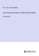 Love Conquers Pride; Or, Where Peace Dwelt