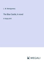 The Blue Castle; A novel
