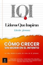 Cómo Crecer Sin Morir En El Intento: Líderes que Inspiran