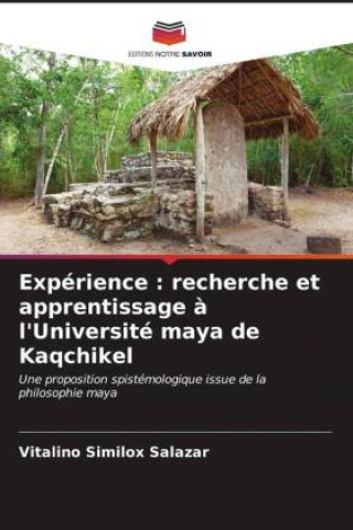 Expérience : recherche et apprentissage ? l'Université maya de Kaqchikel