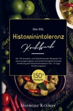 Das XXL Histaminintoleranz Kochbuch mit histaminarmen  Rezepten für eine entzündungshemmende Ernährung bei Histaminintoleranz!