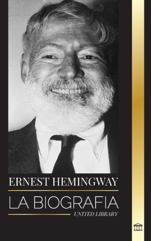 Ernest Hemingway: La biografía del mayor novelista estadounidense y sus relatos de aventuras