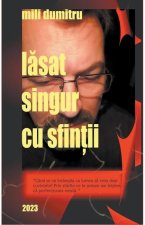 L?sat singur cu sfin?ii