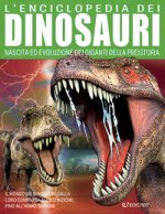 enciclopedia dei dinosauri. Nascita ed evoluzione dei giganti della preistoria
