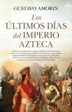 ULTIMOS DIAS DEL IMPERIO AZTECA,LOS