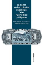 LA BANCA EN LAS COLONIAS ESPAÑOLAS CUBA PUERTO RICO Y FILI