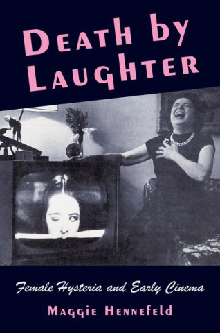 Death by Laughter – Female Hysteria and Early Cinema