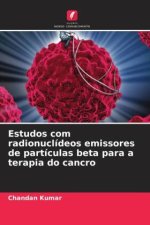 Estudos com radionuclídeos emissores de partículas beta para a terapia do cancro