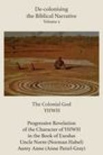 De-colonising the Biblical Narrative. Volume 3: The Colonial God YHWH
