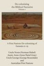 De-colonising the Biblical Narrative, Volume 2: A First Nations De-colonising of Genesis 12-25