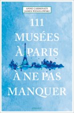111 Musées ? Paris ? ne pas manquer